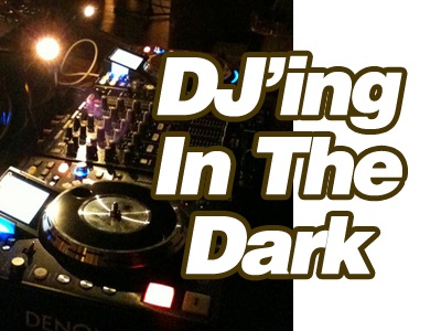 DJ'ing In A Dark Environment